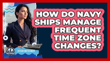 How Do Navy Ships Manage Frequent Time Zone Changes?