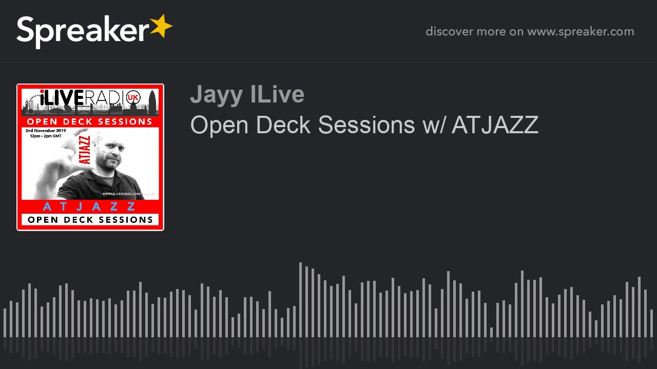 Open Deck Sessions w/ ATJAZZ (made with Spreaker)