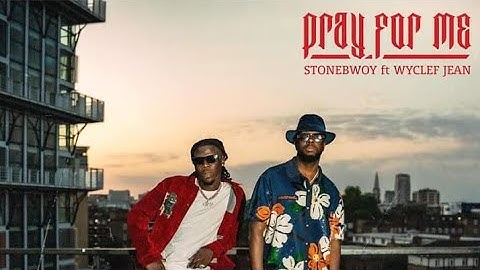 Stonebwoy - Pray For Me ft. Wyclef Jean (Official Video)
