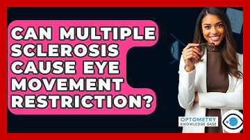 Can Multiple Sclerosis Cause Eye Movement Restriction? - Optometry Knowledge Base