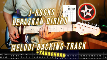 J-Rocks - Lepaskan Diriku Melodi Backing track + Tab & Chord