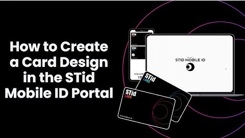 How to Create a Card Design in the STid Mobile ID Portal | Step-by-Step Guide