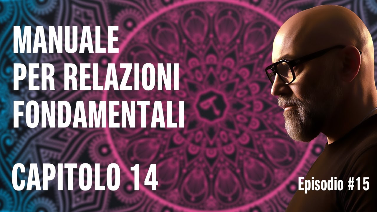 🟣 AUDIOLIBRO | MANUALE PER RELAZIONI FONDAMENTALI | 15 - Quattordicesimo Capitolo