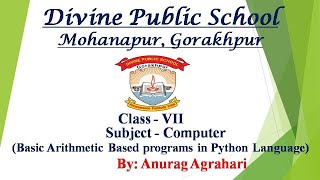 Class - 7 Sub - Computer ( Python programs on basic arithmetic operators)