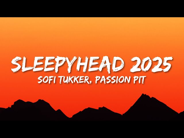 Sofi Tukker & Passion Pit - Sleepyhead 2025 (Lyrics)