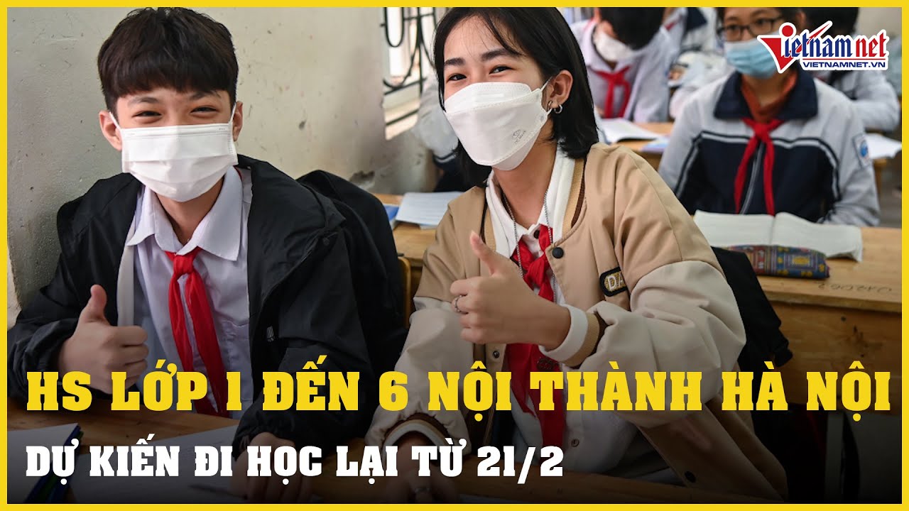 Học sinh lớp 1 đến lớp 6 nội thành Hà Nội dự kiến đi... - youtube