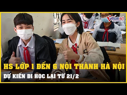 Video Học sinh lớp 1 đến lớp 6 nội thành Hà Nội dự kiến đi... - youtube
