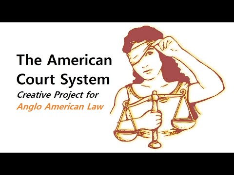 The American Court System Creative Project For Anglo American Law 