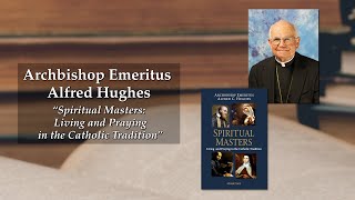 Archbishop Emeritus Alfred Hughes – Spiritual Masters on Inside the Pages with Kris McGregor