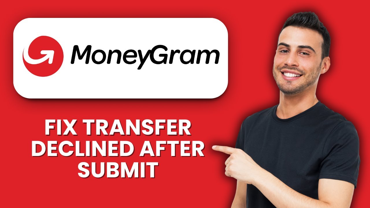 MoneyGram Transfer Declined After Submit 📱 Quick Fix To Complete Transfers Fast