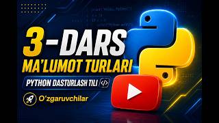 3-dars | Ma'lumot turlari, Python dasturlash tili