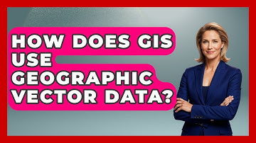 How Does GIS Use Geographic Vector Data? - The Student Atlas