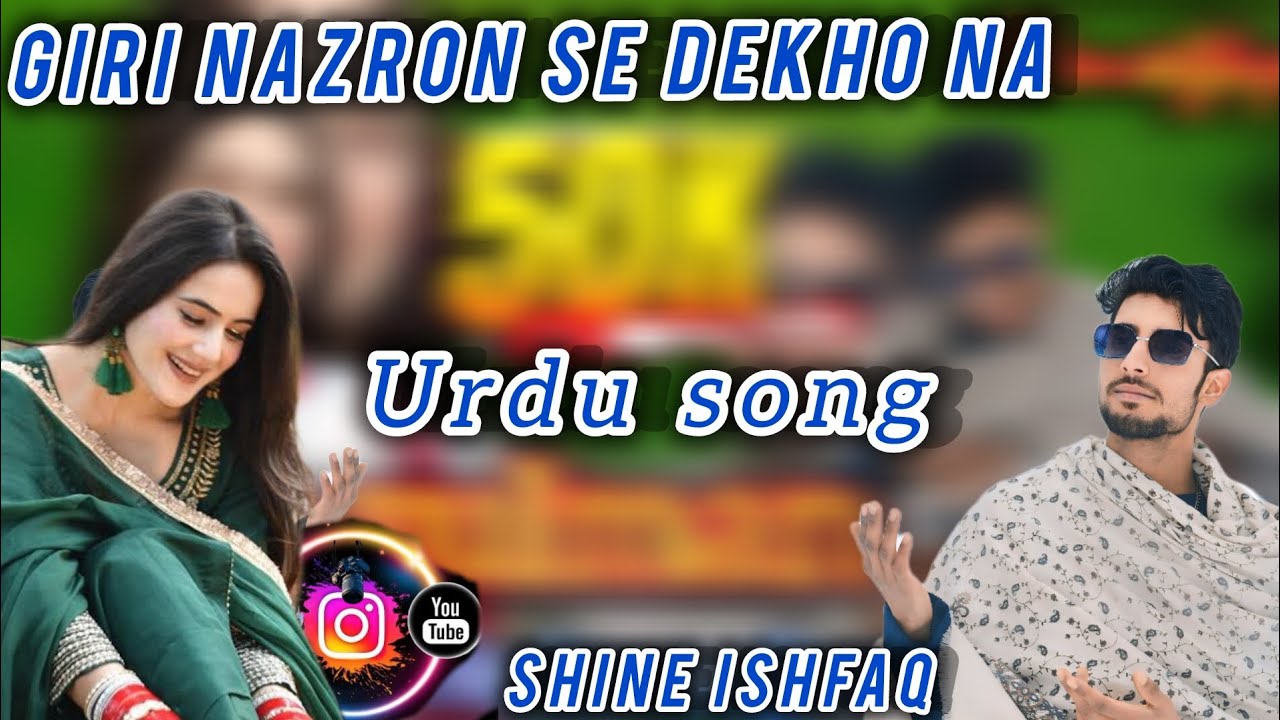 GIRI NAZRON SE DEKHO NA URDU VARIL TRINDING SONG LYRICS YASIR IQBAL GOJRI PAHARI LOG GEET