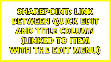 Sharepoint: Link between quick edit and Title column (linked to item with the edit menu)