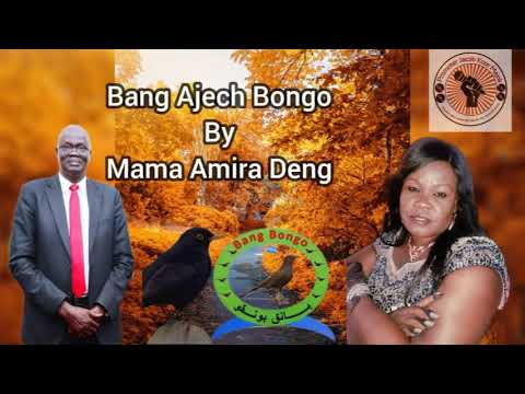 Bang Ajech Bongo By Mama Amira Deng |South Sudan Music 2026