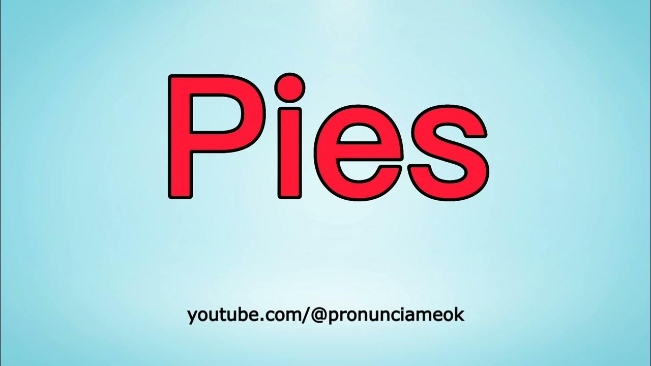 Cómo Pronunciar Pies En Español "Feet" In Spanish YouTube