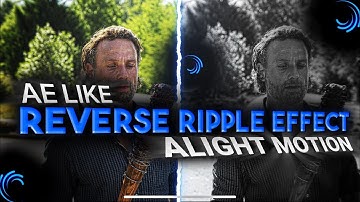 Ae inspired Reverse Ripple Effect in Alight Motion (+PRESET)