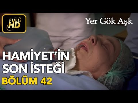 Yer Gök Aşk 42. Bölüm / Full HD (Tek Parça) - Hamiyet'in Son İsteği