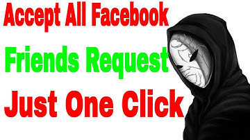 How to Confirm all friend requests at once On Facebook