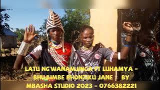 LATU NG'WANAMJINGA ft LUHAMYA = BHUJUMBE BHONZIKU JANE =  BY MBASHA STUDIO 2023 = 0766382221