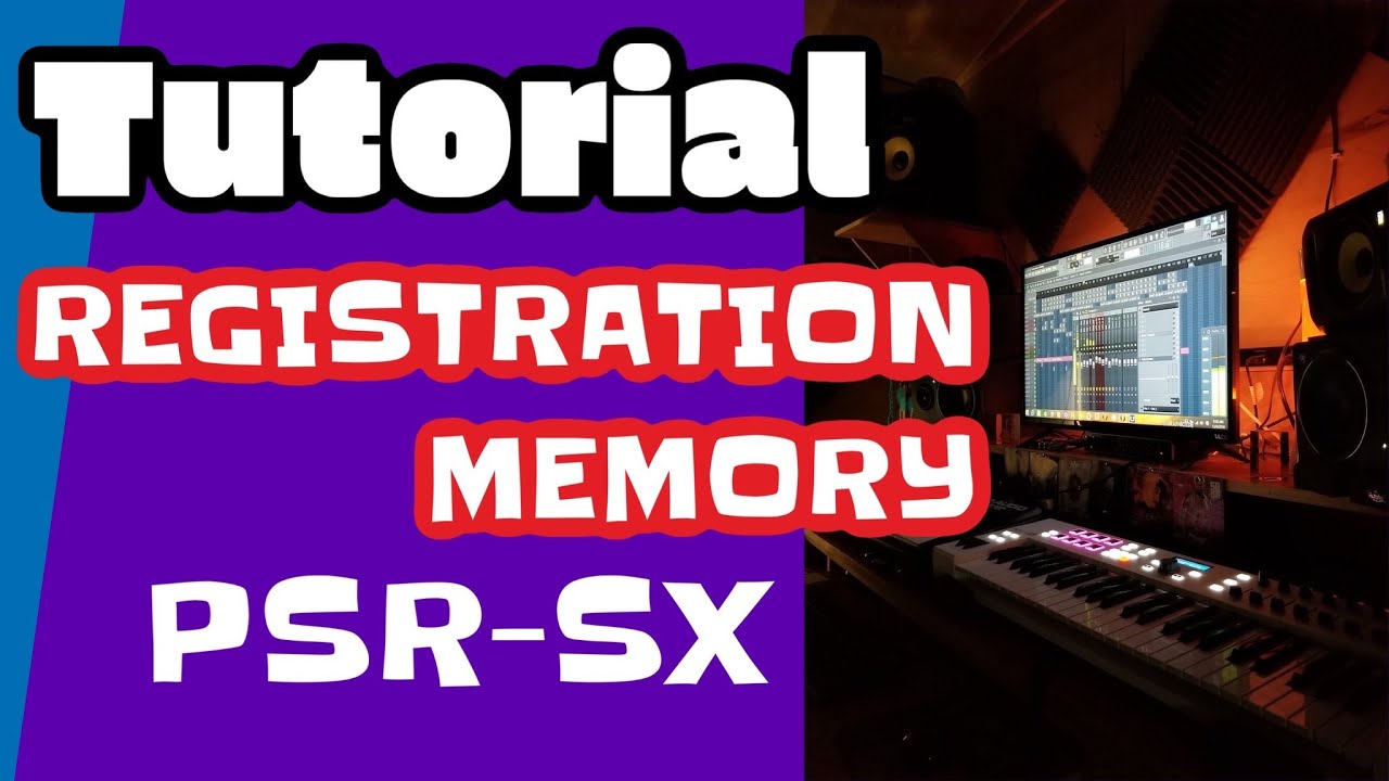 Registration Memory PSRSX YouTube