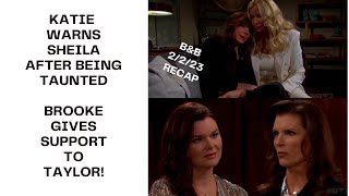 RECAP February 2nd 2023 | The Bold & The Beautiful | BROOKE COMFORTS TAYLOR |KATIE WARNS SHEILA!