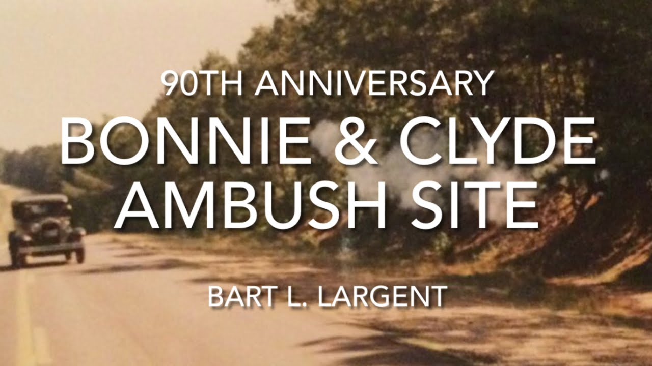 90th ANNIVERSARY ~ BONNIE & CLYDE AMBUSH SITE
