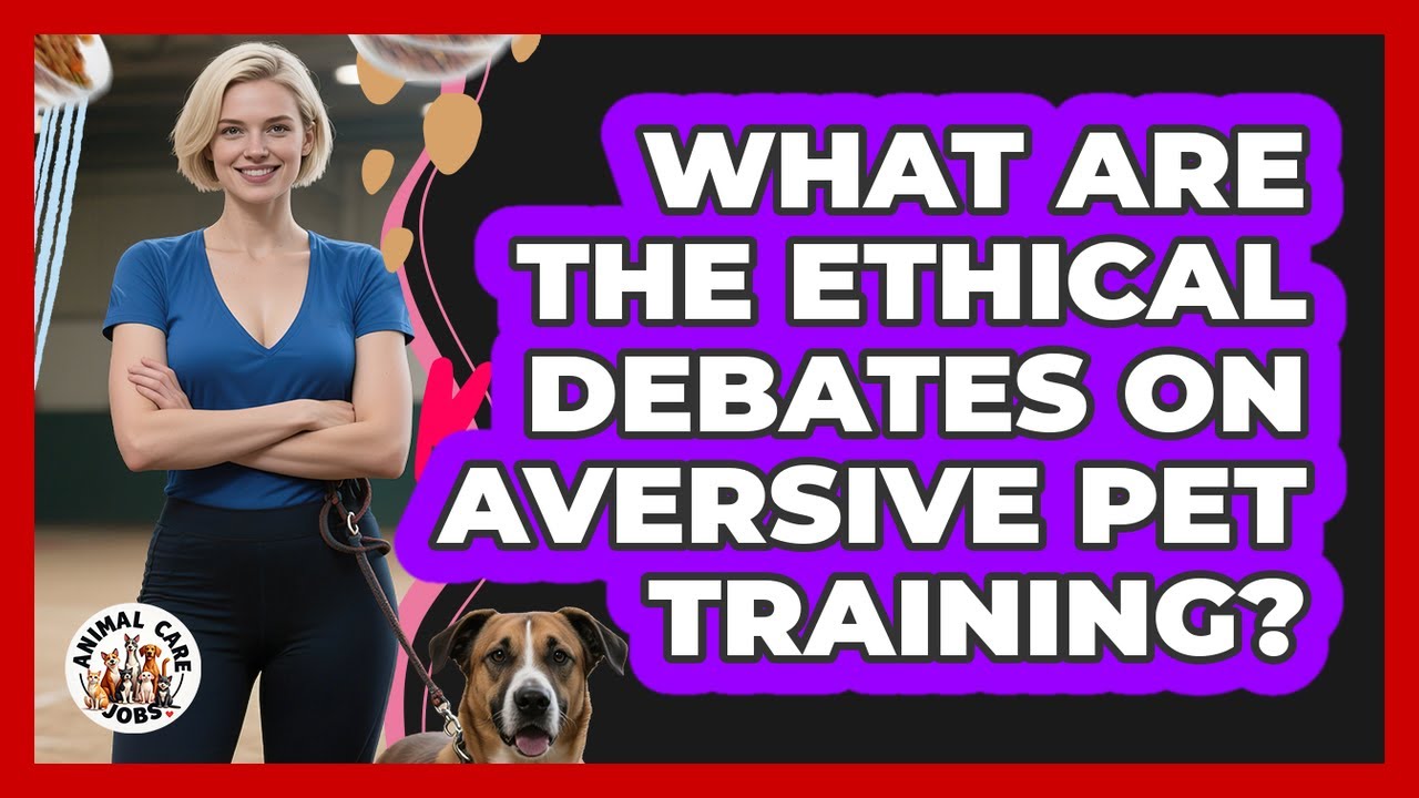 What Are The Ethical Debates On Aversive Pet Training? - Animal Care Jobs