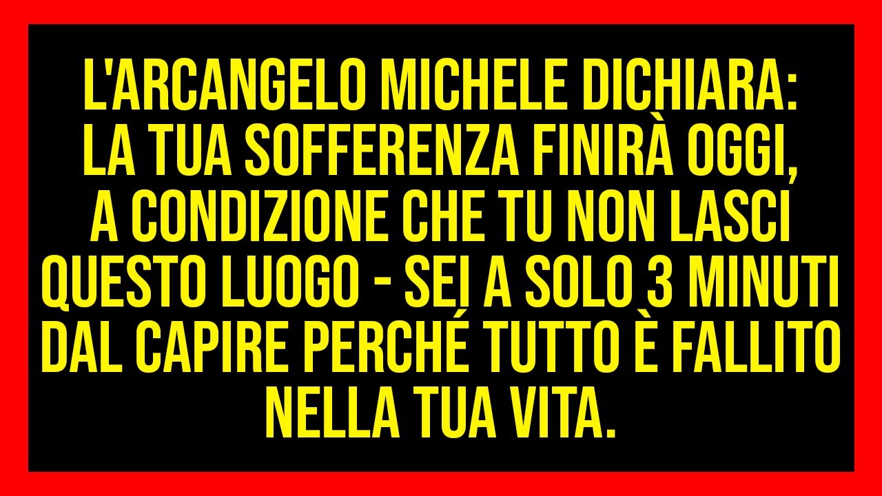 🔥L'ARCANGELO MICHELE DICHIARA: LA TUA SOFFERENZA FINIRÀ OGGI, A CONDIZIONE CHE TU NON LASCI...