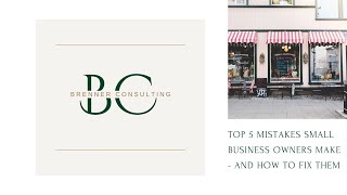 Top 5 Mistakes Small Business Owners Make – And How to Fix Them
