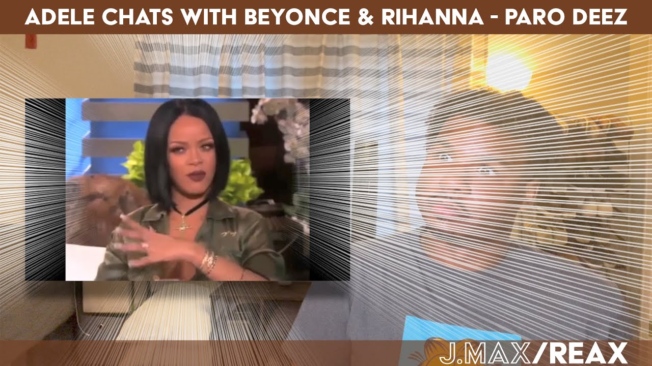 Адель беседует с Бейонсе и Рианной — Paro Deez | РЕАКЦИЯ
