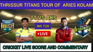 Thrissur Titans VS Ares Kolam Sailors ,9th T20 match cricket score and commentary TT tour of AKS