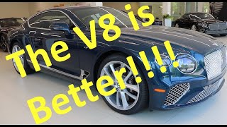 Less Is More!!!  Why You Should Get The Bentley Continental GT V8 Instead of the W12!! Less Is More Why You Should Get The Bentley Continental Gt V8 Instead Of The W12