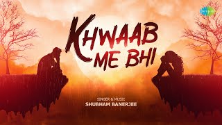 Khwaab Me Bhi - Lyrical Video | Shubham Banerjee | Meer | New Hindi Song