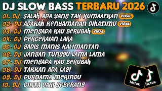 DJ SLOW BASS TERBARU 2026🎵DJ SALAH APA YANG TAK KUMAAFKAN🎵DJ ADAKAH KENYAMANAN DIHATIMU🎵FULL ALBUM