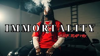 Immortality | Dark Trap Mix 2025 – Aggressive Vibes & Gritty Streets
