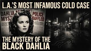 The Black Dahlia: The Unsolved Murder of Elizabeth Short