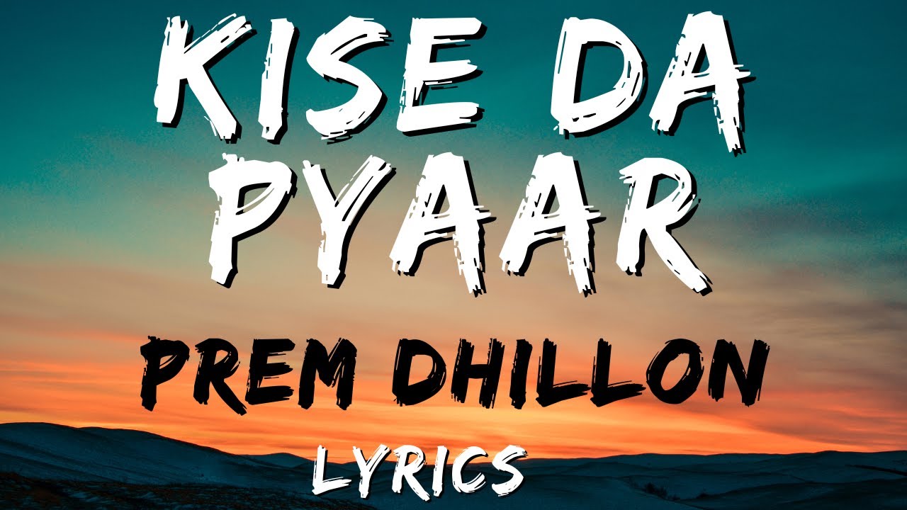 KISE DA PYAAR   LYRICAL VIDEO  PREM DHILLON  COVER SONG