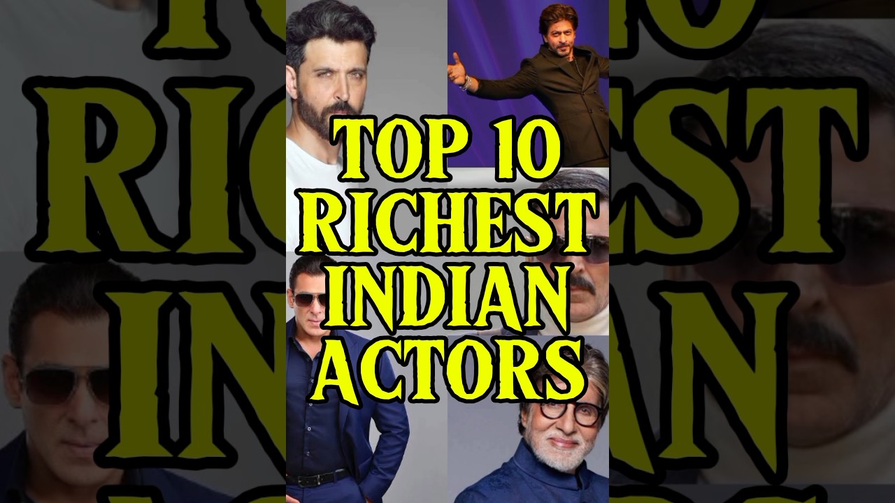 TOP 10 RICHEST INDIAN ACTORS 