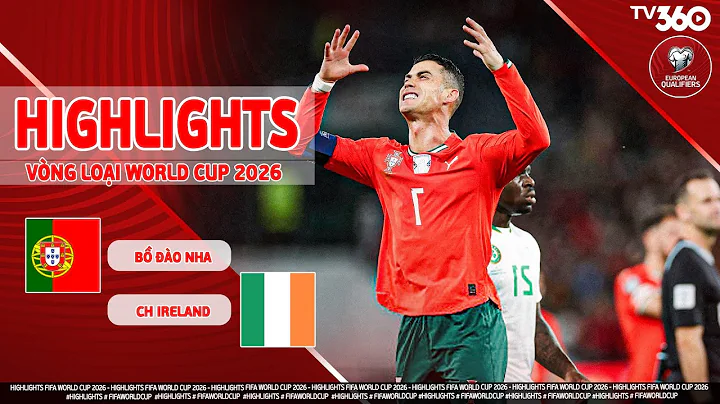 H1 HIGHLIGHTS BỒ ĐÀO NHA VS CH IRELAND: TIẾNG CỘT DỌC CẤT LÊN, RONALDO ÔM ĐẦU NUỐI TIẾC | VLWC 2026