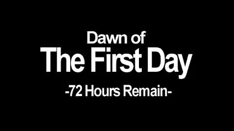 Dawn of the first day -72 hours remain-