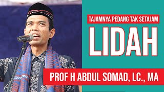 🔴 TAJAMNYA PEDANG TAK SETAJAM LIDAH - UST. ABDUL SOMAD LC., MA