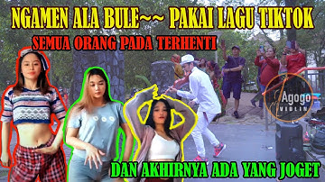 NGAMEN ALA BULE PAKE LAGU TIKTOK , SEMUA ORANG PADA TERHENTI MENYAKSIKAN. ( ADA YANG JOGET )