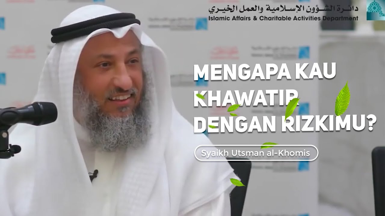 Mengapa Kau Khawatir Dengan Rizkimu? - Syaikh Utsman Al-Khomis
