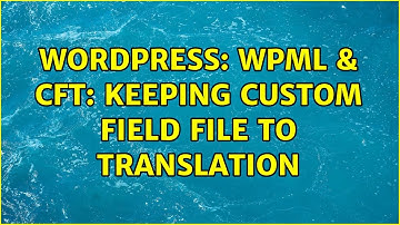 Wordpress: WPML & CFT: keeping custom field file to translation
