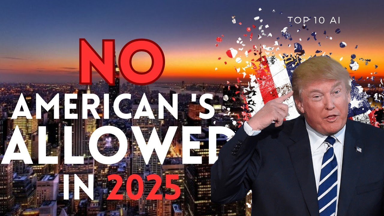 Top 10 Countries Americans Can't Visit in 2025