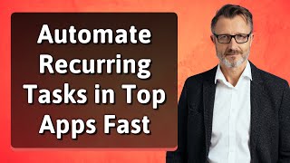 Automate Recurring Tasks in Top Apps Fast