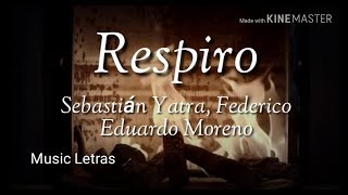 Sebastián Yatra, Federico y Eduardo Moreno - Respiro (Letra) HD