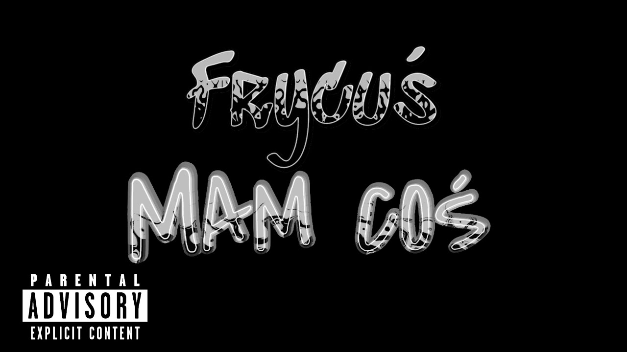 Frycuś - MAM COŚ (Official Music Video)