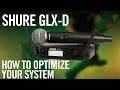 Shure GLX-D Digital Wireless System: How To Optimize Your System